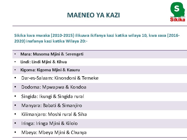 MAENEO YA KAZI Sikika kwa mwaka (2010 -2015) ilikuwa ikifanya kazi katika wilaya 10,