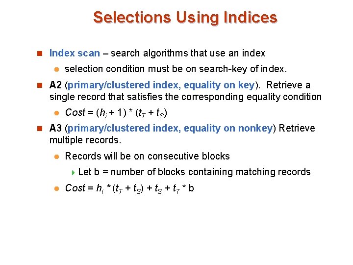 Selections Using Indices n Index scan – search algorithms that use an index l