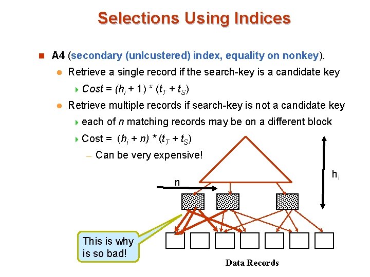 Selections Using Indices n A 4 (secondary (unlcustered) index, equality on nonkey). l Retrieve