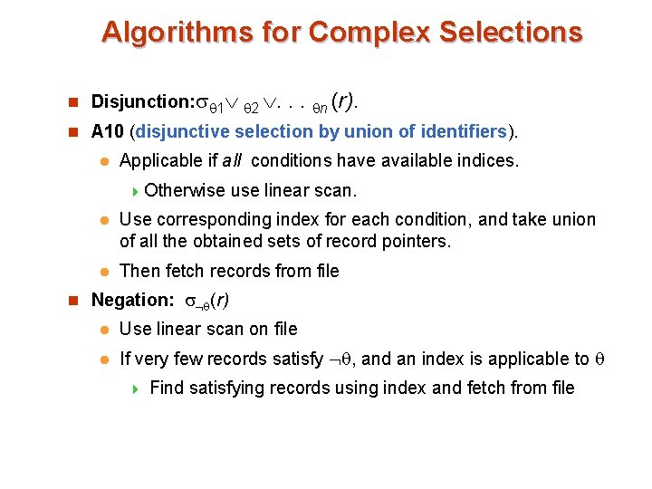 Algorithms for Complex Selections n Disjunction: 1 2 . . . n (r). n