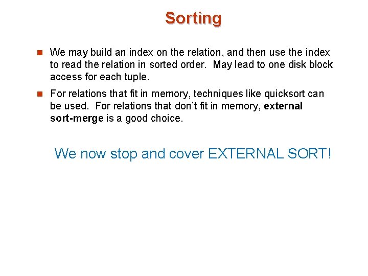 Sorting n We may build an index on the relation, and then use the