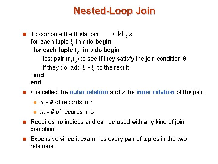 Nested-Loop Join n To compute theta join r s for each tuple tr in