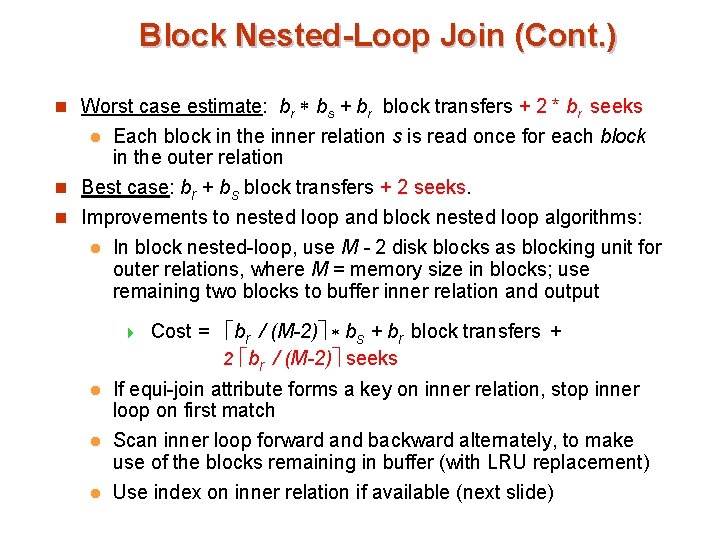 Block Nested-Loop Join (Cont. ) n Worst case estimate: br bs + br block