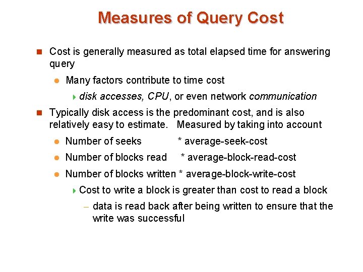 Measures of Query Cost n Cost is generally measured as total elapsed time for