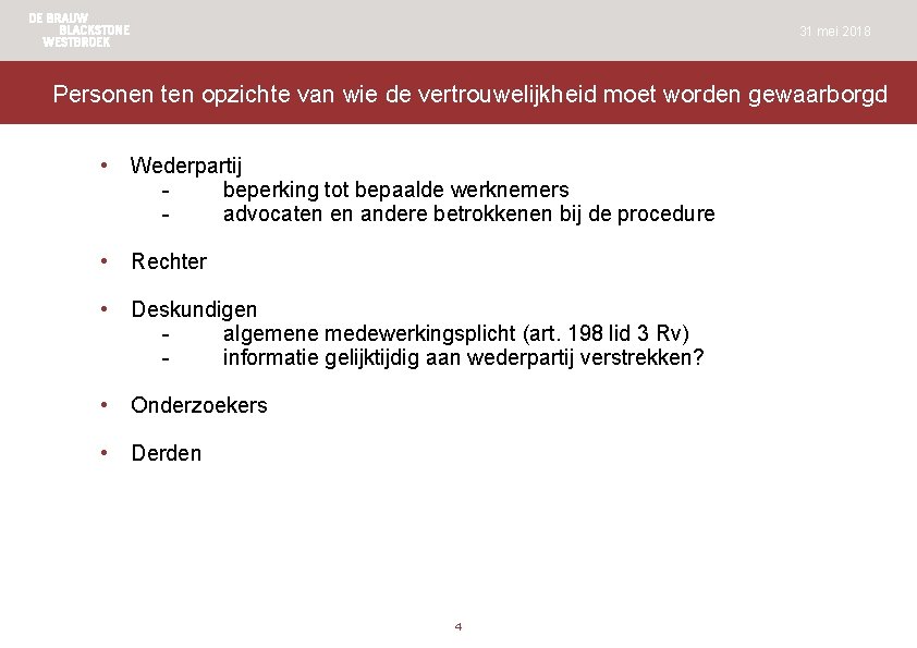 31 mei 2018 Personen ten opzichte van wie de vertrouwelijkheid moet worden gewaarborgd •