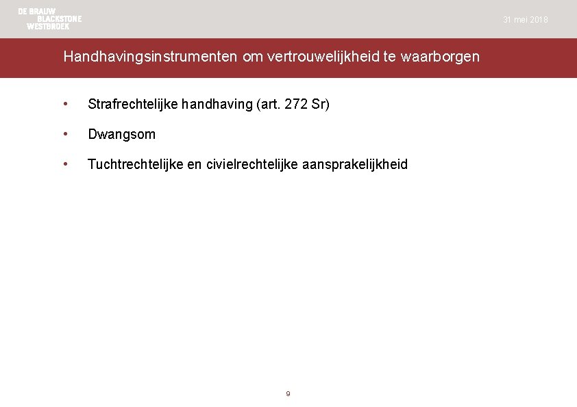 31 mei 2018 Handhavingsinstrumenten om vertrouwelijkheid te waarborgen • Strafrechtelijke handhaving (art. 272 Sr)