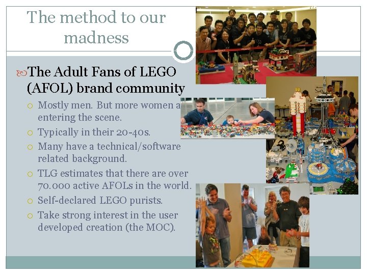 The method to our madness The Adult Fans of LEGO (AFOL) brand community Mostly