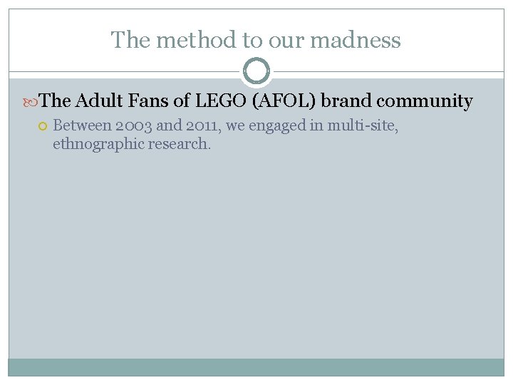 The method to our madness The Adult Fans of LEGO (AFOL) brand community Between