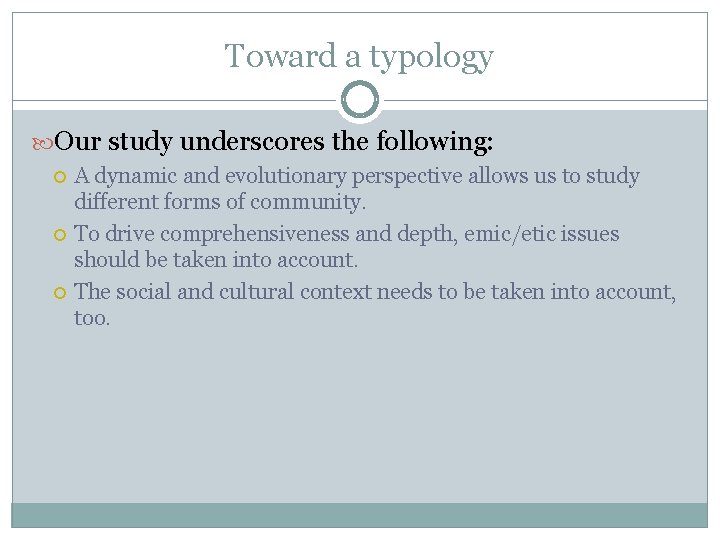 Toward a typology Our study underscores the following: A dynamic and evolutionary perspective allows