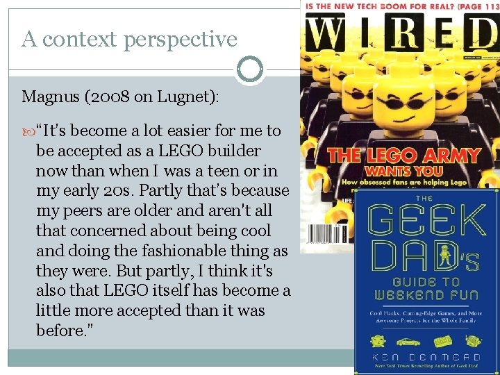 A context perspective Magnus (2008 on Lugnet): “It’s become a lot easier for me