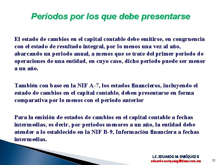 Periodos por los que debe presentarse El estado de cambios en el capital contable