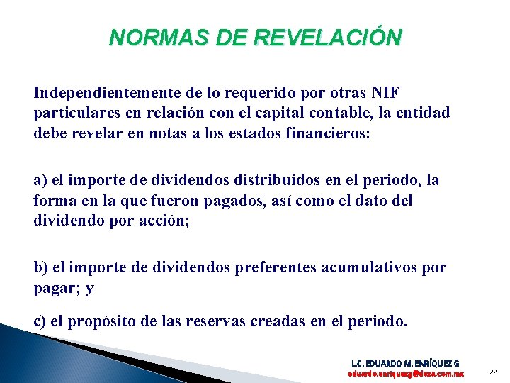 NORMAS DE REVELACIÓN Independientemente de lo requerido por otras NIF particulares en relación con