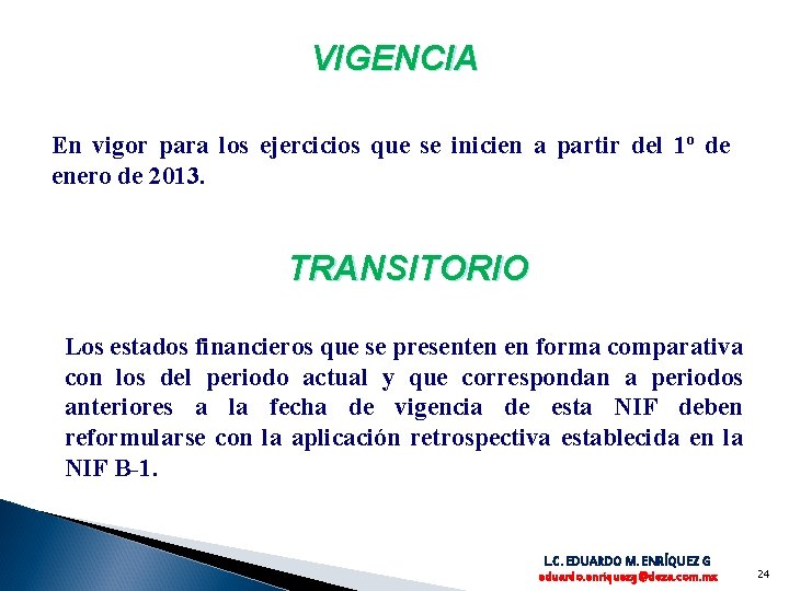 VIGENCIA En vigor para los ejercicios que se inicien a partir del 1º de