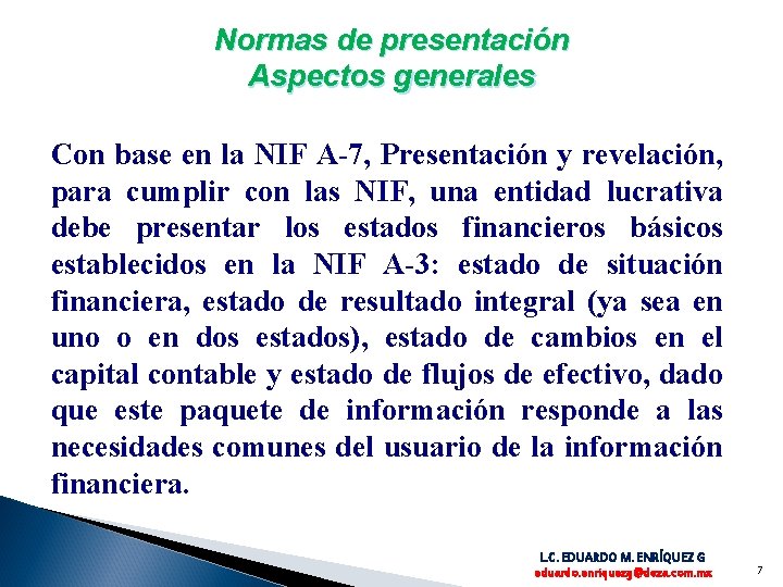 Normas de presentación Aspectos generales Con base en la NIF A-7, Presentación y revelación,