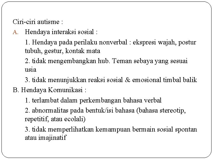 Ciri-ciri autisme : A. Hendaya interaksi sosial : 1. Hendaya pada perilaku nonverbal :