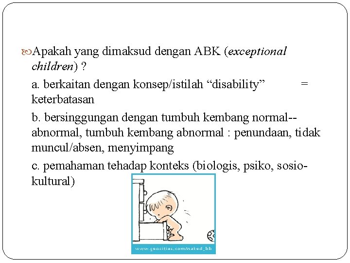  Apakah yang dimaksud dengan ABK (exceptional children) ? a. berkaitan dengan konsep/istilah “disability”