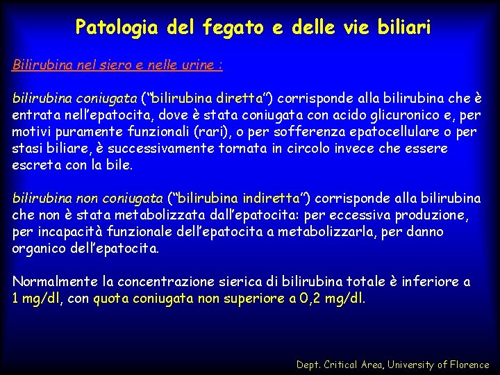 Patologia del fegato e delle vie biliari Bilirubina nel siero e nelle urine :