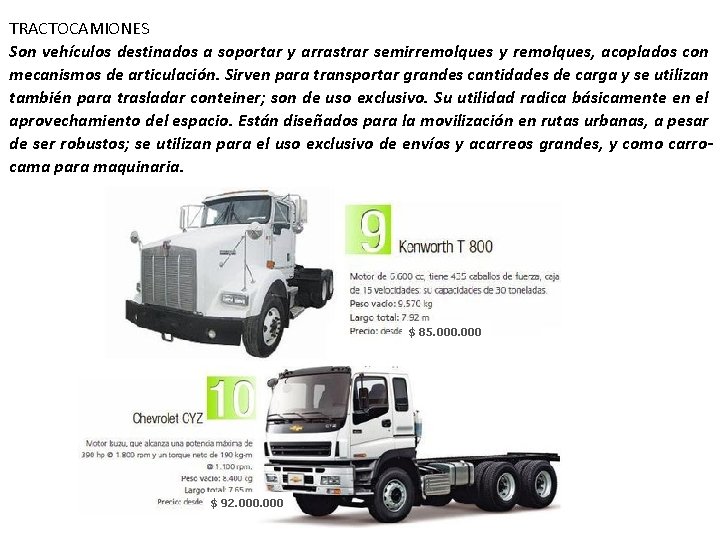 TRACTOCAMIONES Son vehículos destinados a soportar y arrastrar semirremolques y remolques, acoplados con mecanismos