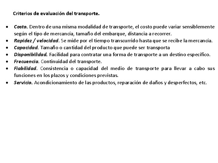 Criterios de evaluación del transporte. Costo. Dentro de una misma modalidad de transporte, el