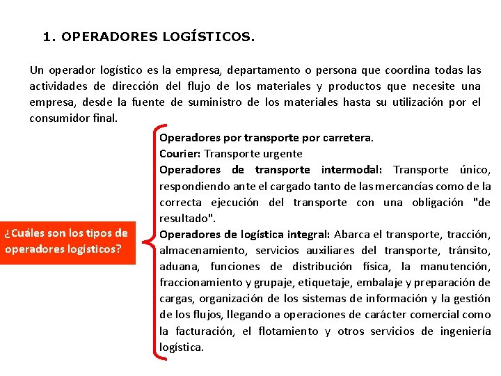 1. OPERADORES LOGÍSTICOS. Un operador logístico es la empresa, departamento o persona que coordina