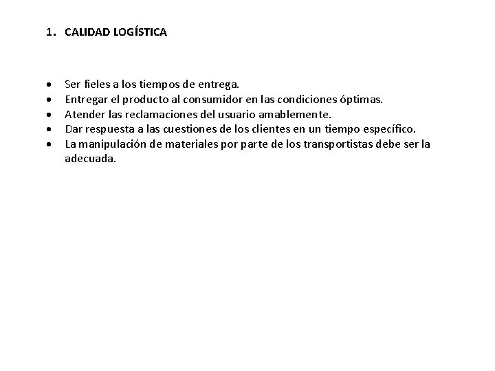 1. CALIDAD LOGÍSTICA Ser fieles a los tiempos de entrega. Entregar el producto al
