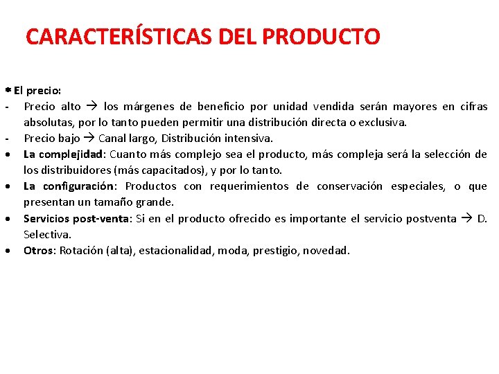 CARACTERÍSTICAS DEL PRODUCTO El precio: - Precio alto los márgenes de beneficio por unidad