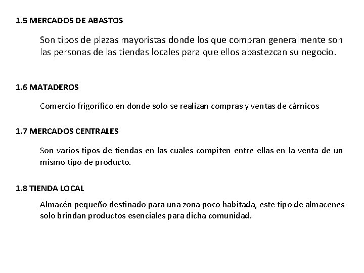 1. 5 MERCADOS DE ABASTOS Son tipos de plazas mayoristas donde los que compran
