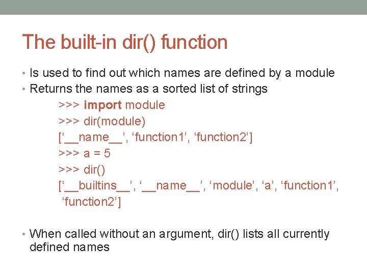 The built-in dir() function • Is used to find out which names are defined