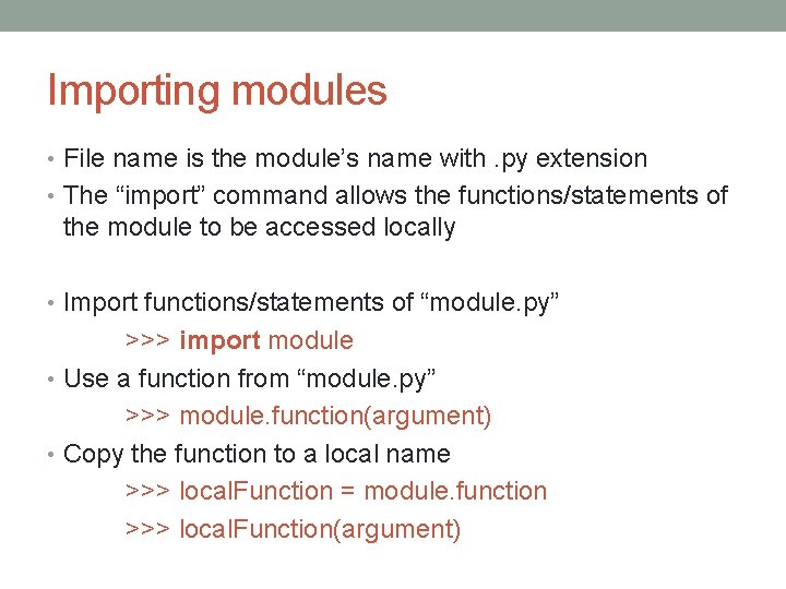 Importing modules • File name is the module’s name with. py extension • The
