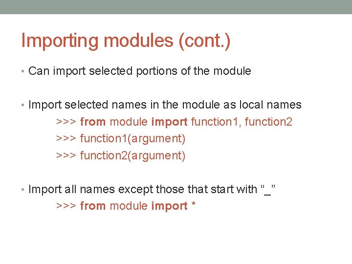 Importing modules (cont. ) • Can import selected portions of the module • Import