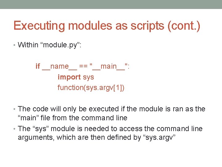 Executing modules as scripts (cont. ) • Within “module. py”: if __name__ == "__main__":