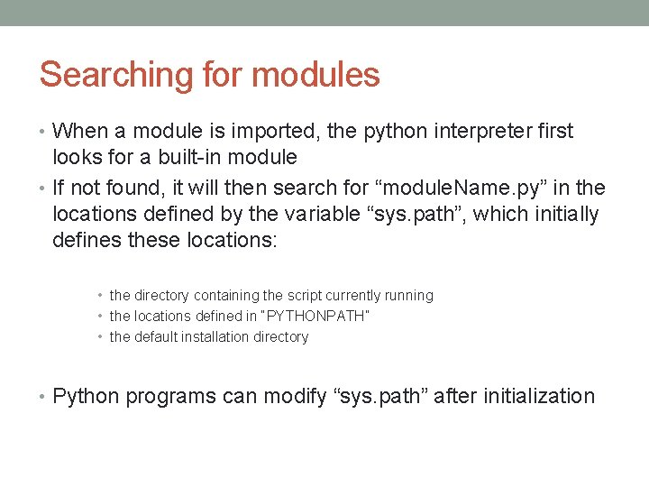 Searching for modules • When a module is imported, the python interpreter first looks