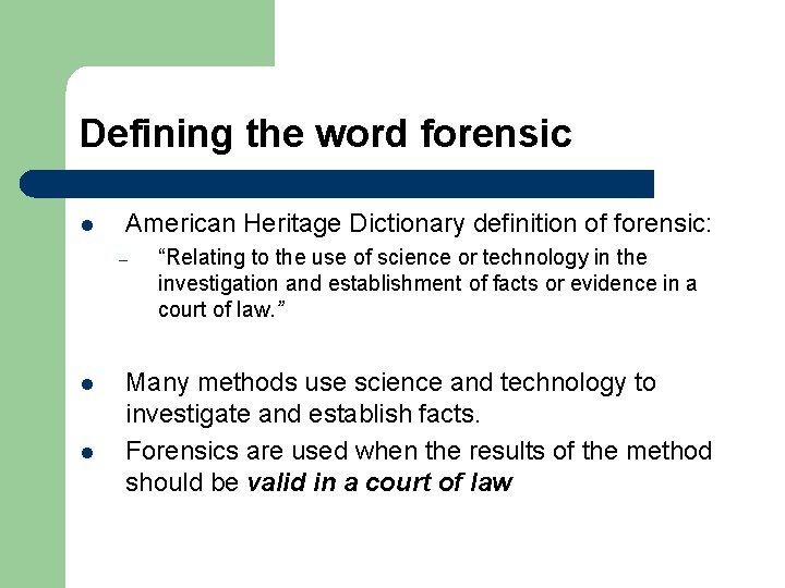 Defining the word forensic l American Heritage Dictionary definition of forensic: – l l
