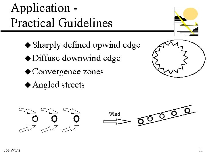 Application Practical Guidelines u Sharply defined upwind edge u Diffuse downwind edge u Convergence