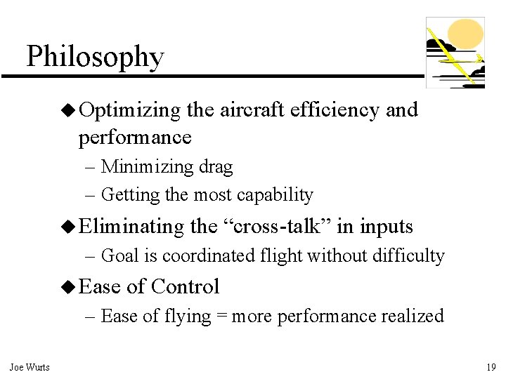Philosophy u Optimizing the aircraft efficiency and performance – Minimizing drag – Getting the