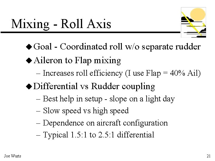 Mixing - Roll Axis u Goal - Coordinated roll w/o separate rudder u Aileron