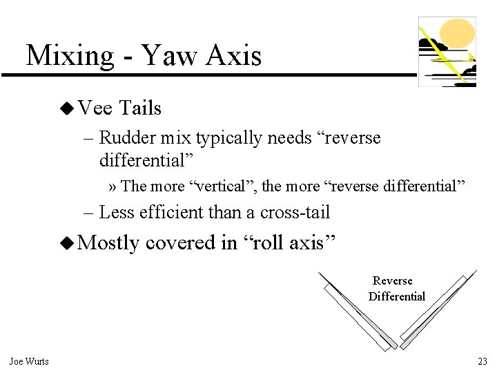 Mixing - Yaw Axis u Vee Tails – Rudder mix typically needs “reverse differential”