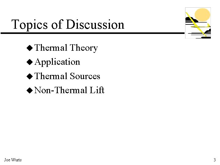 Topics of Discussion u Thermal Theory u Application u Thermal Sources u Non-Thermal Lift