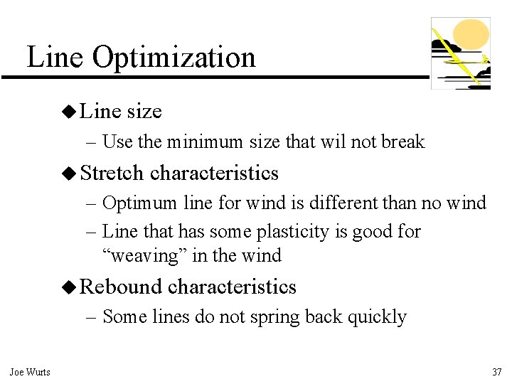 Line Optimization u Line size – Use the minimum size that wil not break
