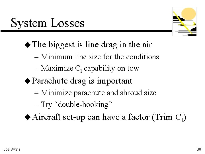 System Losses u The biggest is line drag in the air – Minimum line