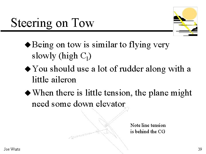 Steering on Tow u Being on tow is similar to flying very slowly (high
