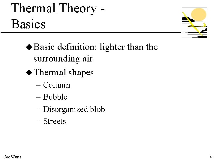 Thermal Theory Basics u Basic definition: lighter than the surrounding air u Thermal shapes