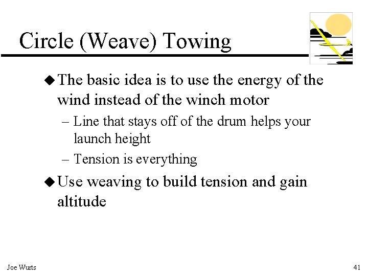 Circle (Weave) Towing u The basic idea is to use the energy of the