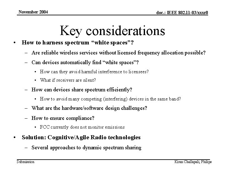 4. Agile radios November 2004 doc. : IEEE 802. 11 -03/xxxr 0 Key considerations