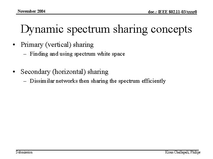 November 2004 4. Agile radios doc. : IEEE 802. 11 -03/xxxr 0 Dynamic spectrum