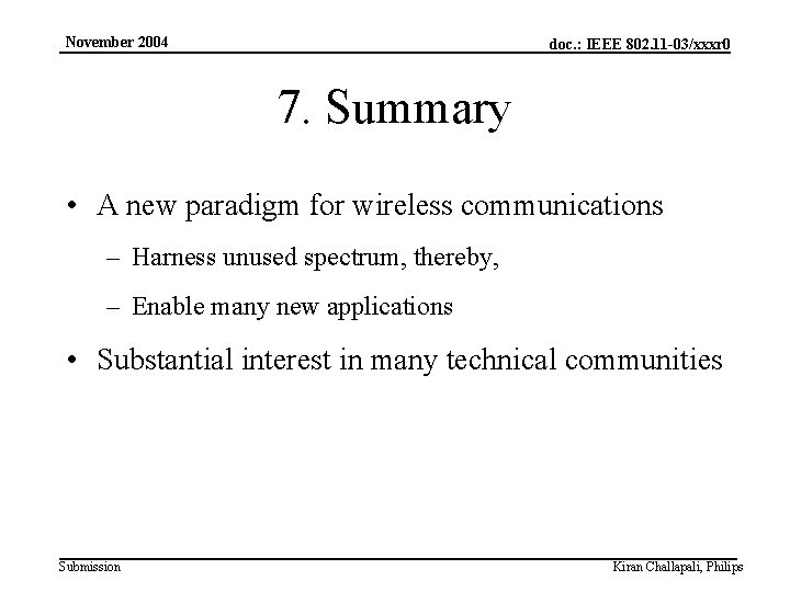 November 2004 doc. : IEEE 802. 11 -03/xxxr 0 7. Summary • A new