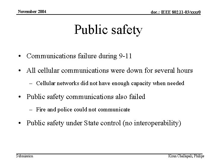 2. Applications November 2004 doc. : IEEE 802. 11 -03/xxxr 0 Public safety •