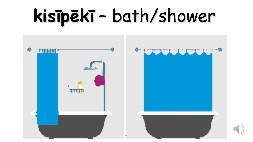 kisīpēkī – bath/shower CC 