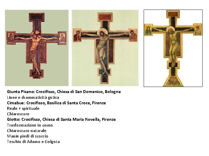 Giunta Pisano: Crocifisso, Chiesa di San Domenico, Bologna Linee e drammaticità gotica Cimabue: Crocifisso,