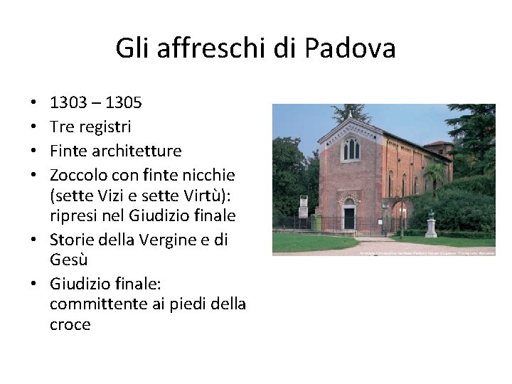 Gli affreschi di Padova 1303 – 1305 Tre registri Finte architetture Zoccolo con finte